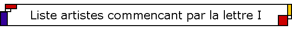Liste artistes commencant par la lettre I